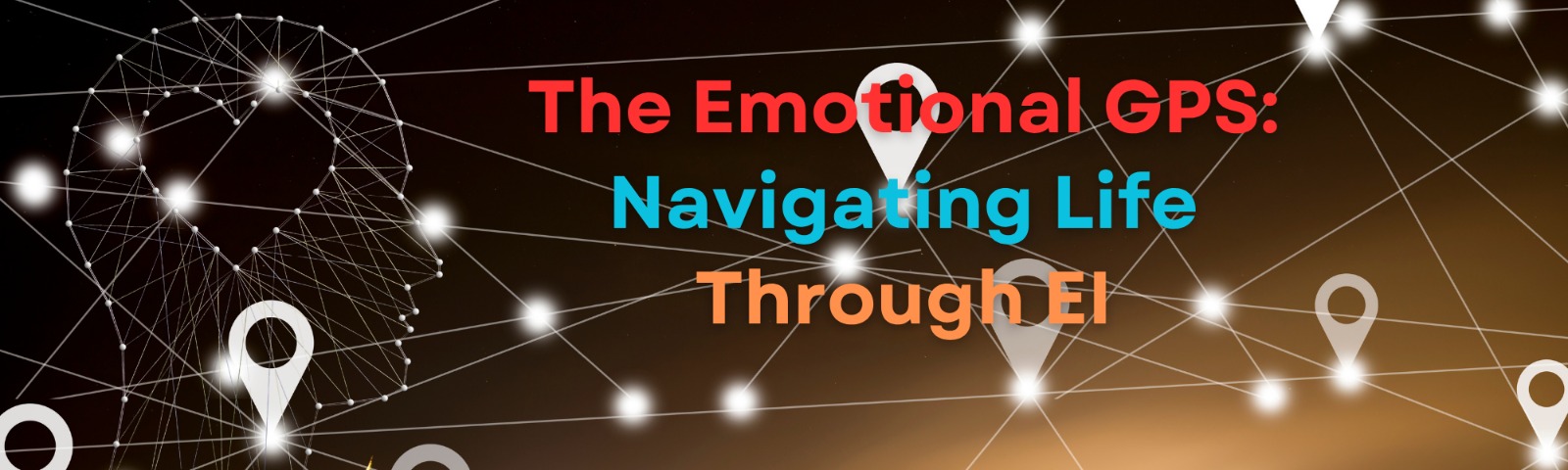 The Emotional GPS : Navigating Life through EI