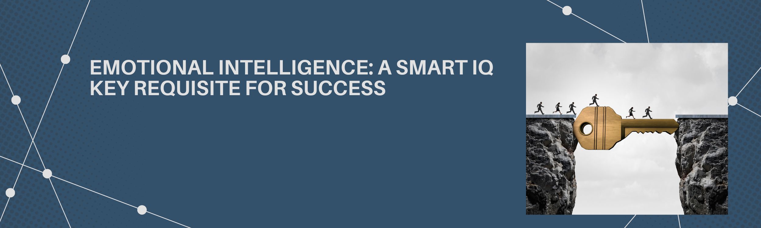 Emotional Intelligence: A Smart IQ Key Requisite for Success