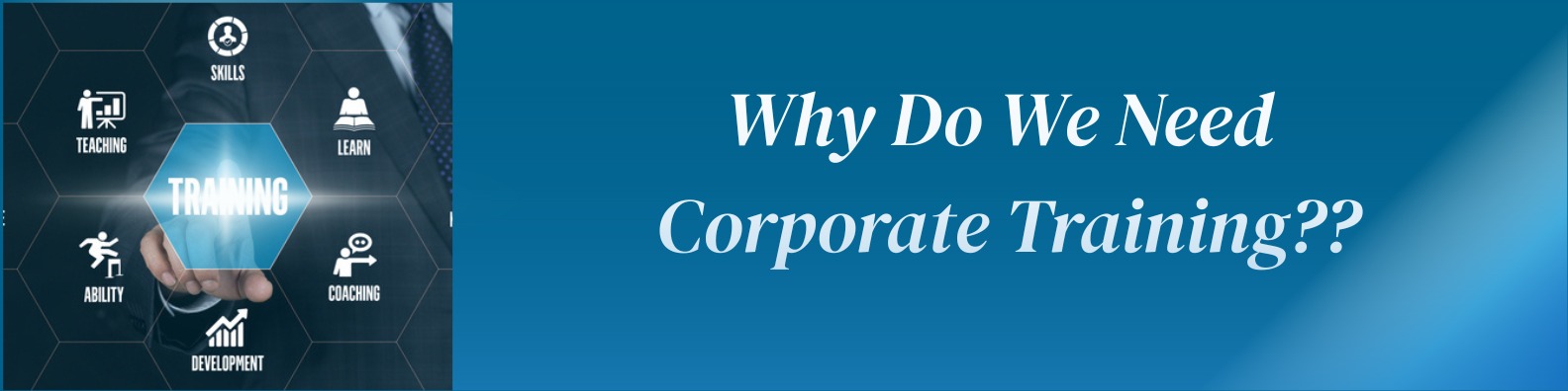 Why Do We Need Corporate Training ?