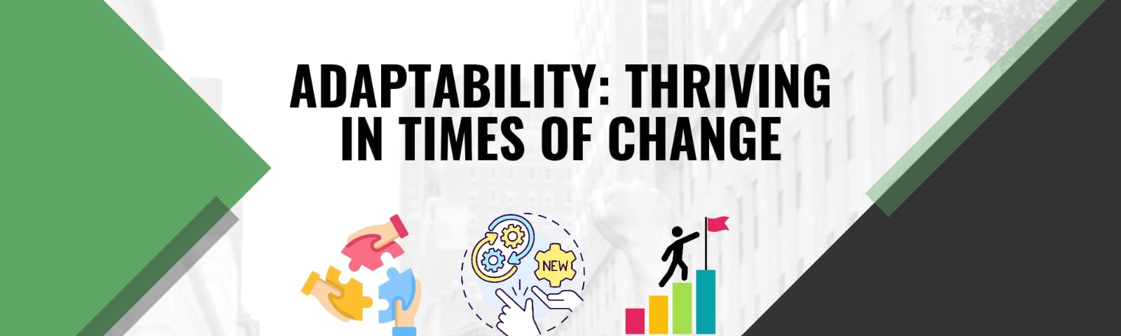 ADAPTABILITY: THRIVING IN TIMES OF CHANGE