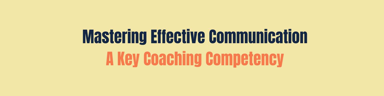 Mastering Effective Communication: A Key Coaching Competency