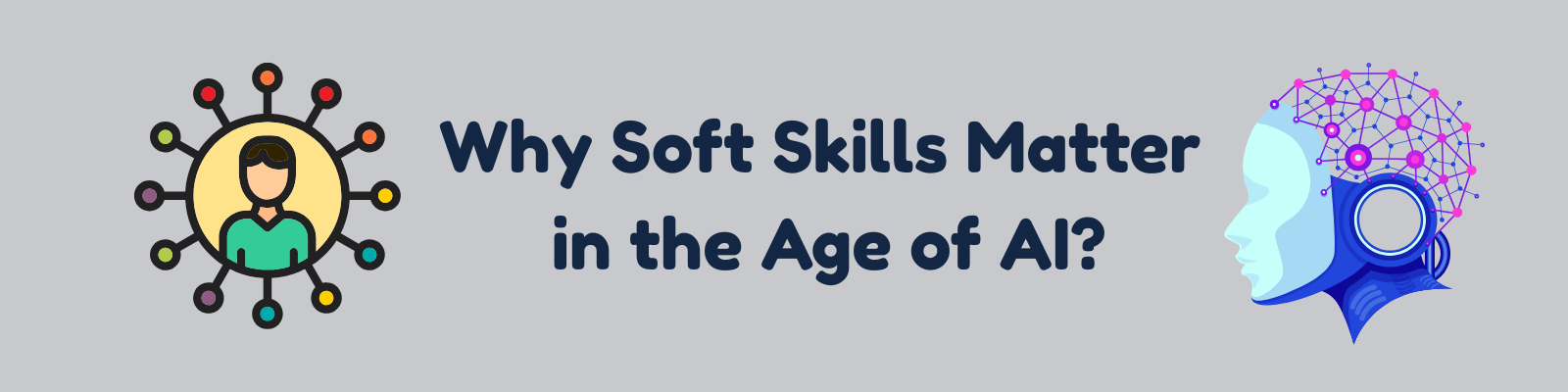 Why Soft Skills Matter in the Age of AI?