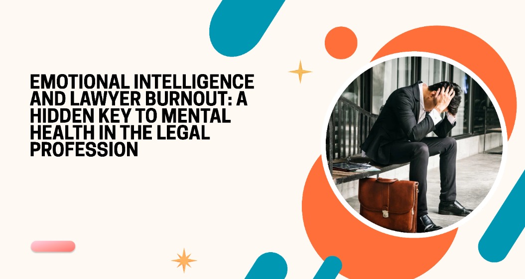 EMOTIONAL INTELLIGENCE AND LAWYER BURNOUT
